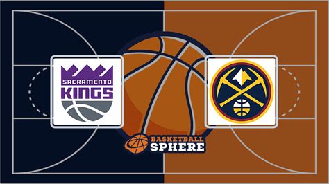 kings vs nuggets prediction|Sacramento Kings at Denver Nuggets odds, picks and predictions.